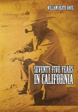 Seventy Five Years in California : A History of Events and Life in California During The 1800s