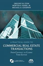 A Practical Guide to Commercial Real Estate Transactions : From Contract to Closing, Third Edition