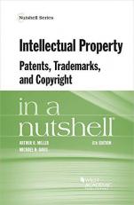 Intellectual Property, Patents, Trademarks, and Copyright in a Nutshell 6th