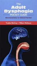 The Adult Dysphagia Pocket Guide : Neuroanatomy to Clinical Practice 