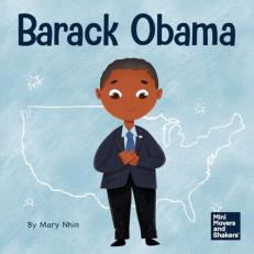 Barack Obama: A Kid's Book About Becoming the First Black President of the United States (Mini Movers and Shakers)