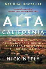 Alta California : From San Diego to San Francisco, a Journey on Foot to Rediscover the Golden State 