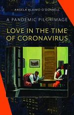 Love in the Time of Coronavirus : A Pandemic Pilgrimage 