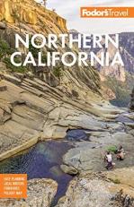 Fodor's Northern California : With Napa and Sonoma, Yosemite, San Francisco, Lake Tahoe and the Best Road Trips 15th