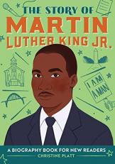 The Story of Martin Luther King Jr : An Inspiring Biography for Young Readers 
