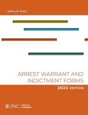 Arrest, Warrant, and Indictment Forms : Ninth Edition 2023
