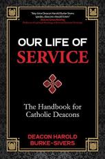 Our Life of Service : The Handbook for Catholic Deacons 