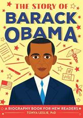 The Story of Barack Obama : An Inspiring Biography for Young Readers 