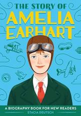 The Story of Amelia Earhart : An Inspiring Biography for Young Readers 