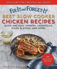 Fix-It and Forget-It Best Slow Cooker Chicken Recipes : Quick and Easy Dinners, Casseroles, Soups, Stews, and More! 