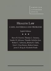 Health Law : Cases, Materials and Problems 8th