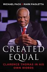 Created Equal : Clarence Thomas in His Own Words 