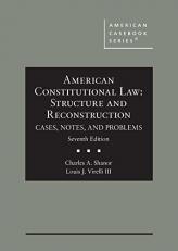 American Constitutional Law : Structure and Reconstruction, Cases, Notes, and Problems 7th