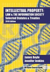 Intellectual Property: Law and the Information Society  Selected Statutes and Treaties: 2019 Edition 