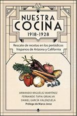 Nuestra Cocina 1918-1928 : Rescate de Recetas en Los Peridicos Hispanos de Arizona y California (Spanish Edition) 