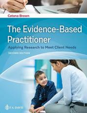 The Evidence-Based Practitioner : Applying Research to Meet Client Needs 2nd