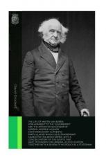 The Life of Martin Van Buren, Heir-Apparent to the 'Government,' and the Appointed Successor of General Andrew Jackson : Containing Every Authentic Particular by Which His Extraordinary Character Has Been Formed. with a Concise History of the Events That Have 