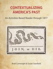 Contextualizing America's Past : An Activities Based Reader through 1877 