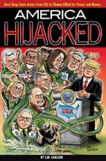 America Hijacked : How Deep State Actors from LBJ to Obama Killed for Power and Money 
