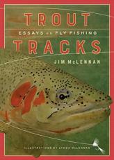 Trout Tracks : Essays on Fly Fishing 
