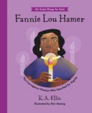 Fannie Lou Hamer : The Courageous Woman Who Marched for Dignity 