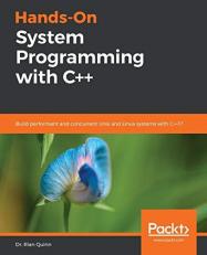 Hands-On System Programming with C++ : Build Performant and Concurrent Unix and Linux Systems with C++17