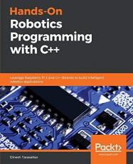Hands-On Robotics Programming with C++ : Leverage Raspberry Pi 3 and C++ Libraries to Build Intelligent Robotics Applications