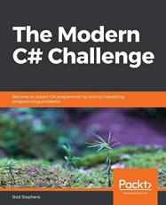 The Modern C# Challenge : Become an Expert C# Programmer by Solving Interesting Programming Problems 