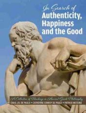 The Search for Authenticity, Happiness and the Good : A Collection of Readings in Ancient Greek Philosophy 