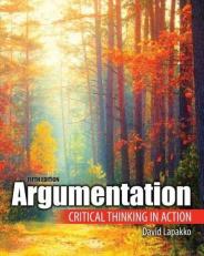 Argumentation : Critical Thinking in Action 5th
