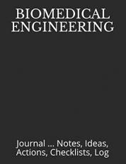 Biomedical Engineering : Journal ... Notes, Ideas, Actions, Checklists, Log 
