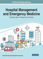 Hospital Management and Emergency Medicine : Breakthroughs in Research and Practice 