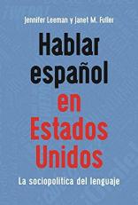 Hablar Español en Estados Unidos : La Sociopolítica Del Lenguaje (Spanish Edition) 
