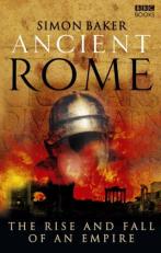 Ancient Rome : The Rise and Fall of an Empire 
