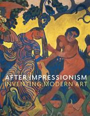 After Impressionism : Inventing Modern Art 