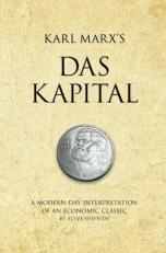 Karl Marx's das Kapital : A Modern-Day Interpretation of a True Classic 