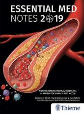 Essential Med Notes 2019 : Comprehensive Medical Reference and Review for USMLE II and MCCQE 
