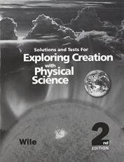 Exploring Creation with Physical Science 2nd Edition : Solutions and Tests Manual with Phys.