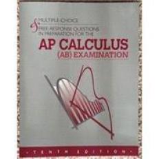 Multiple-Choice & Free-Response Questions in Preparation for the AP Calculus AB Examination 