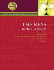 The Keys to the Classroom : A Basic Manual to Help New Language Teachers Find Their Way 2nd
