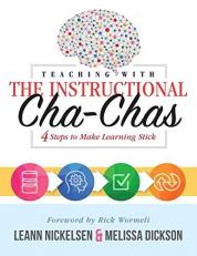Teaching with the Instructional Cha-Chas : Four Steps to Make Learning Stick (Neuroscience, Formative Assessment, and Differentiated Instruction Strategies for Student Success)