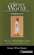 The Story of the World: History for the Classical Child : Volume 3, Early Modern Times: from Elizabeth the First to the Forty-Niners REVISED EDITION