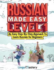 Russian Made Easy Level 1 : An Easy Step-By-Step Approach to Learn Russian for Beginners (Textbook + Workbook Included)