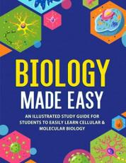 Biology Made Easy : An Illustrated Study Guide for Students to Easily Learn Cellular & Molecular Biology 