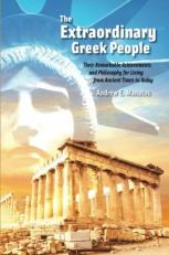 The Extraordinary Greek People : Their Remarkable Achievements and Philosophy for Living from Ancient Times to Today 