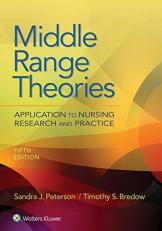 Middle Range Theories : Application to Nursing Research and Practice with Access 5th