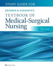 Study Guide for Brunner and Suddarth's Textbook of Medical-Surgical Nursing 15th