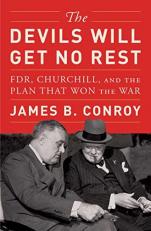 The Devils Will Get No Rest : FDR, Churchill, and the Plan That Won the War 