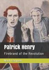Patrick Henry : Firebrand of the Revolution 
