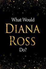 What Would Diana Ross Do? : Black and Gold Diana Ross Notebook 